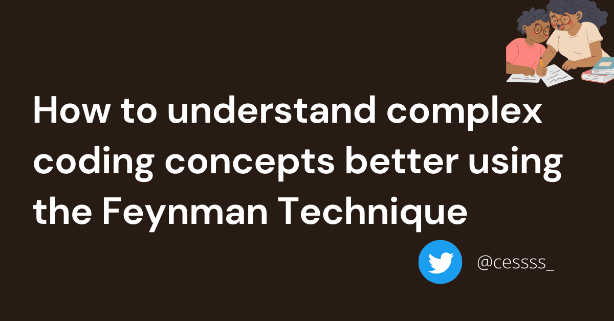 How to understand complex coding concepts better using the Feynman Technique
