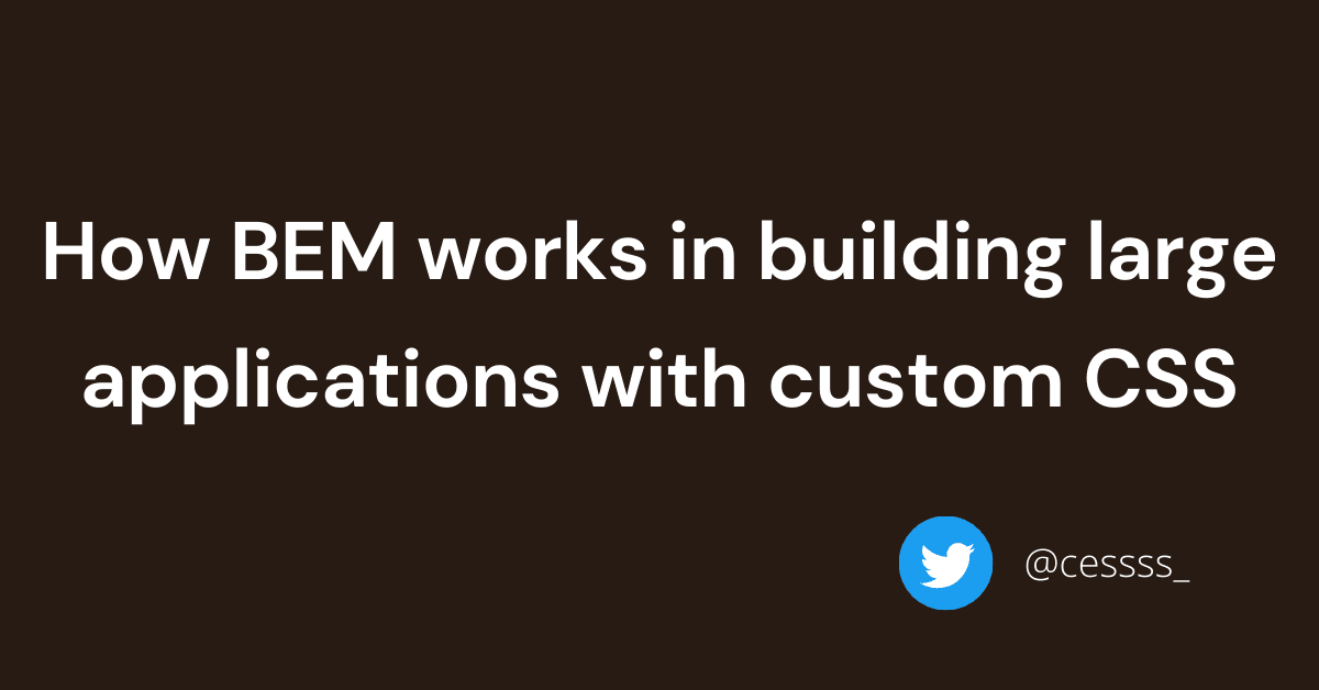 How BEM works in building large applications with custom CSS